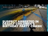Suspect identified, arrested in deadly Maryland children's birthday party crash
