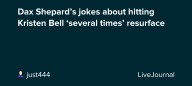 Dax Shepard’s jokes about hitting Kristen Bell ‘several times’ resurface : ohnotheydidnt