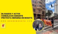 Bloqueos y actos vandálicos durante protesta indígena en Bogotá