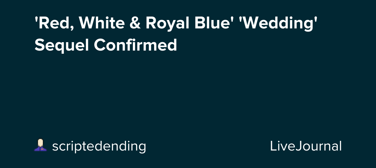 'Red, White & Royal Blue' 'Wedding' Sequel Confirmed : ohnotheydidnt