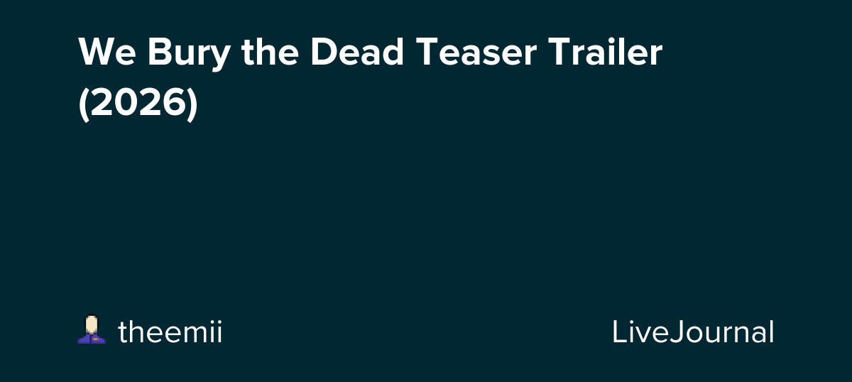 We Bury the Dead Teaser Trailer (2026): ohnotheydidnt