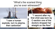 “The Sound And Smell Never Leave”: 19 People Share The Absolute Scariest Things They’ve Seen