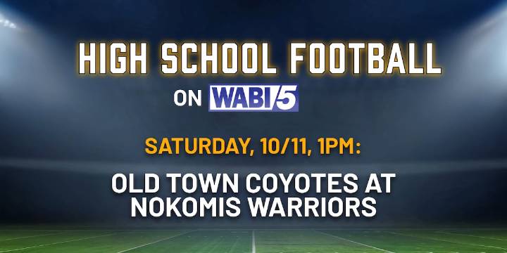 High School Football on WABI: Old Town Coyotes vs. Nokomis Warriors