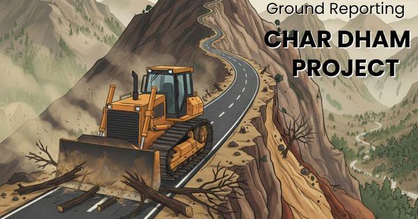 Himalayan blunder: Fund our reporting on the Char Dham highway project