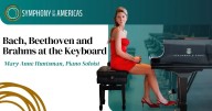 SYMPHONY OF THE AMERICAS PRESENTS ITS SECOND MAINSTAGE CONCERT OF THE SEASON WITH BACH, BEETHOVEN & BRAHMS AT THE KEYBOARD w/ MARY ANNE HUNTSMAN, PIANIST, NOVEMBER 9 and NOVEMBER 11, 2025 AT THE BROWA