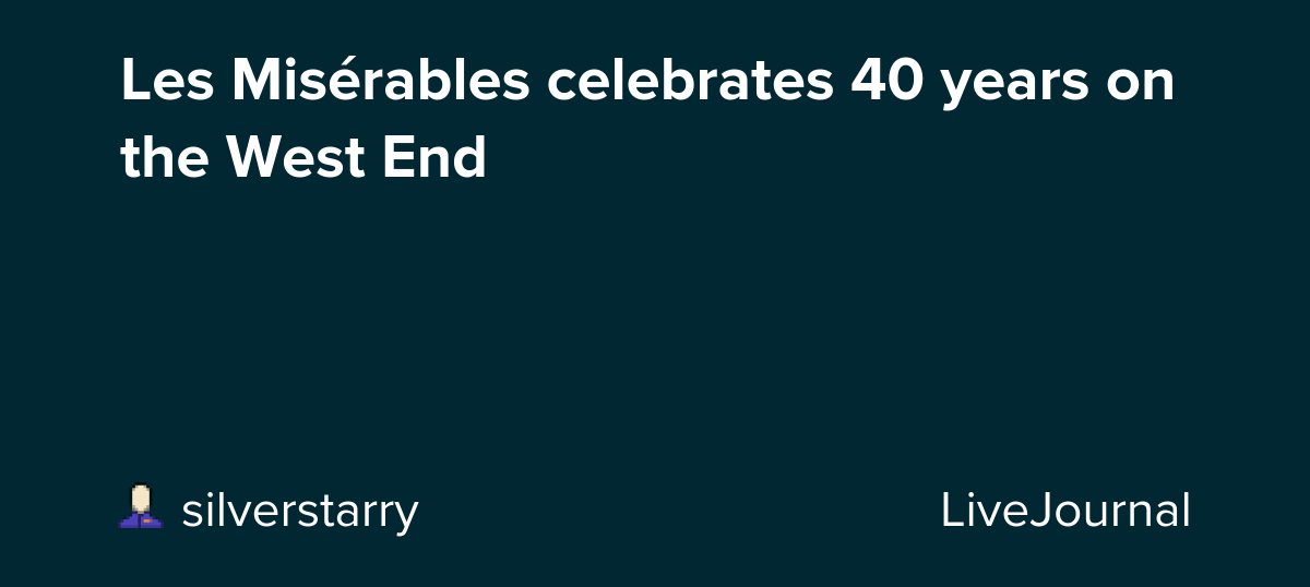 Les Misérables celebrates 40 years on the West End: ohnotheydidnt
