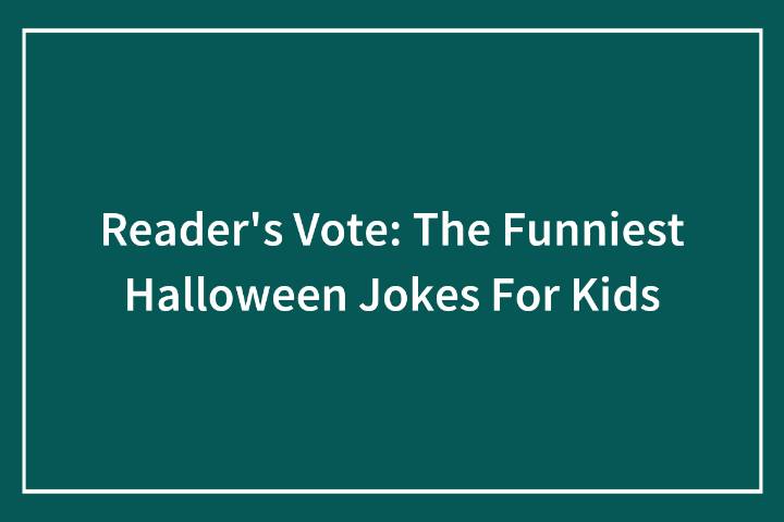 Reader’s Vote: The Funniest Halloween Jokes For Kids