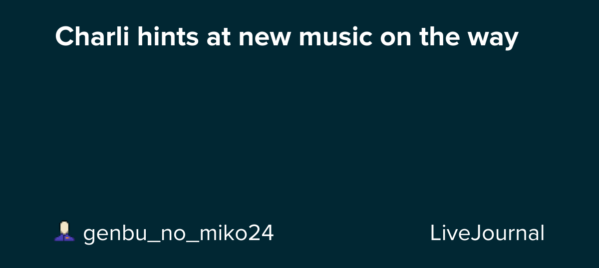 Charli hints at new music on the way: ohnotheydidnt
