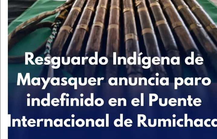 Puente Internacional de Rumichaca en Alerta: Resguardo Indígena de Mayasquer Anuncia Paro Indefinido.