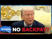 Trump SUGGESTS Federal Workers May NOT GET BACKPAY; Bondi CLASHES With Adam Schiff