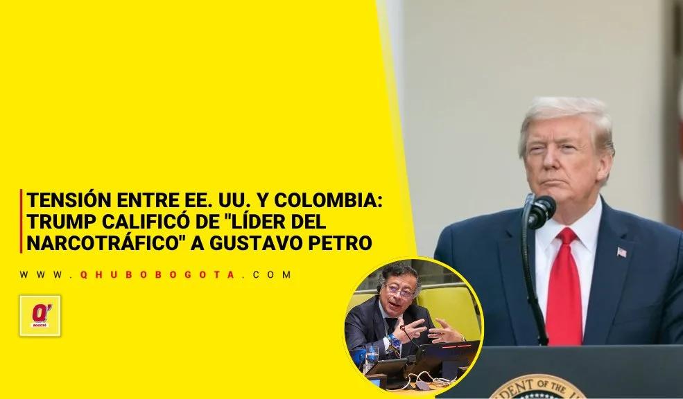 Trump calificó de "líder del narcotráfico" a Gustavo Petro