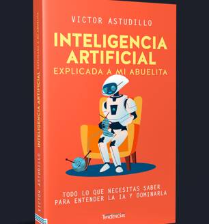 “Inteligencia artificial explicada a mi abuelita bajo” Víctor Astudillo