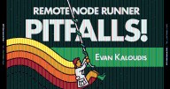 Remote Node Runner Pitfalls