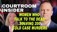 COURTROOM INSIDER | Women who talk to the dead: Solving 200 cold case murders