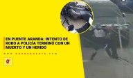 En Puente Aranda: intento de robo a Policía terminó con un muerto y un herido