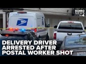 Postal worker shot in Everett, package delivery driver arrested