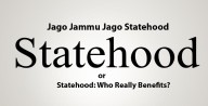 Jago Jammu Jago Statehood or Estatehood: Who Really Benefits?