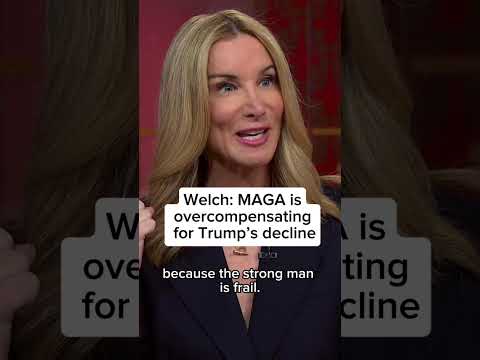 Welch: MAGA is overcompensating for Trump's decline