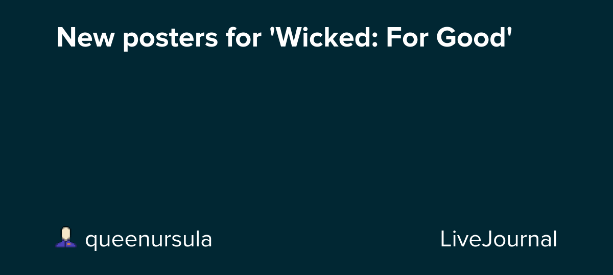 New posters for 'Wicked: For Good': ohnotheydidnt