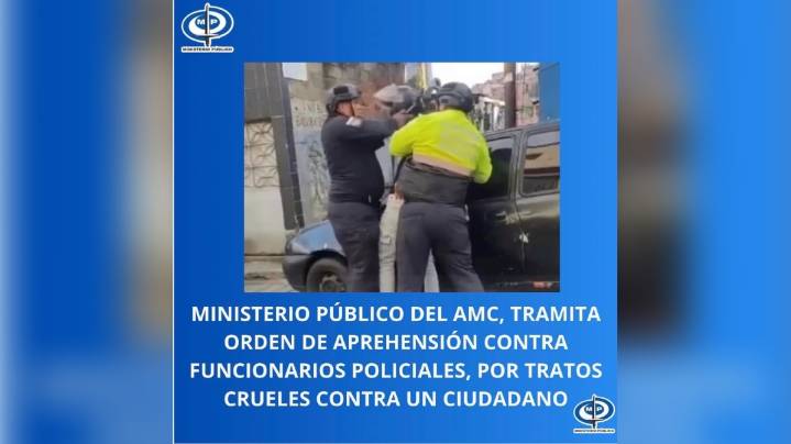 MP tramita orden de aprehensión contra funcionarios policiales por tratos crueles