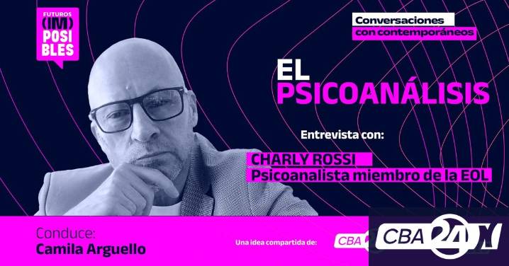 Futuros (im)posibles, episodio 2: Charly Rossi y el futuro del psicoanálisis