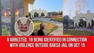9 Arrested, 19 Being Identified in Connection With Violence Outside Baksa Jail on Oct 15