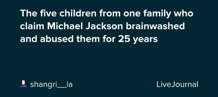 The five children from one family who claim Michael Jackson brainwashed and abused them for 25 years: ohnotheydidnt