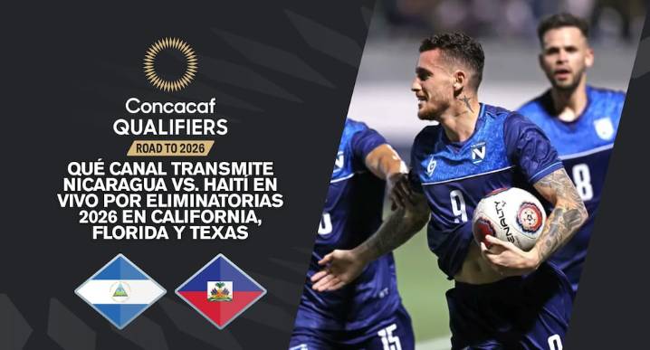 ¿Qué canal transmite Nicaragua vs. Haití por Eliminatorias 2026 en California, Florida y Texas?