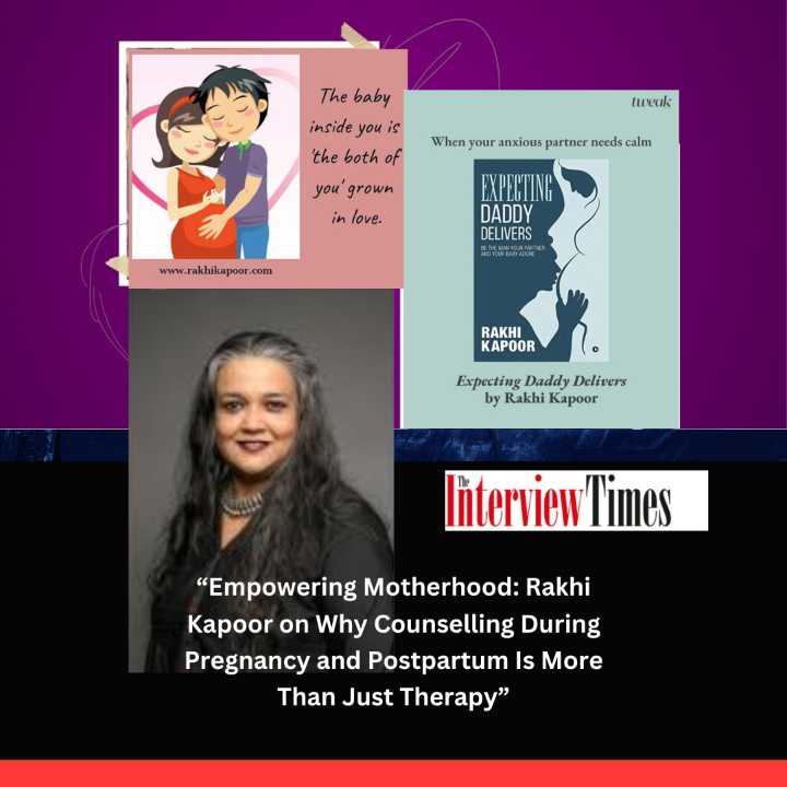 “Empowering Motherhood: Rakhi Kapoor on Why Counselling During Pregnancy and Postpartum Is More Than Just Therapy”