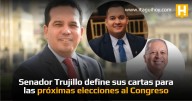 Senador Trujillo define sus cartas para las próximas elecciones al Congreso