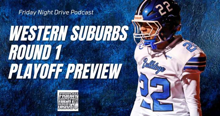 Friday Night Drive Podcast, Episode 330: Previewing Round 1 of the playoffs in the western suburbs