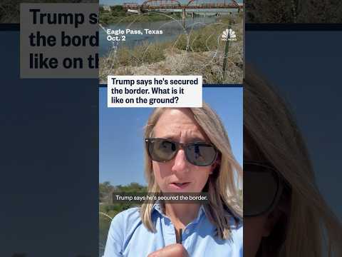 Trump says he's secured the border. What is it like on the ground?