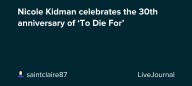 Nicole Kidman celebrates the 30th anniversary of ‘To Die For’: ohnotheydidnt