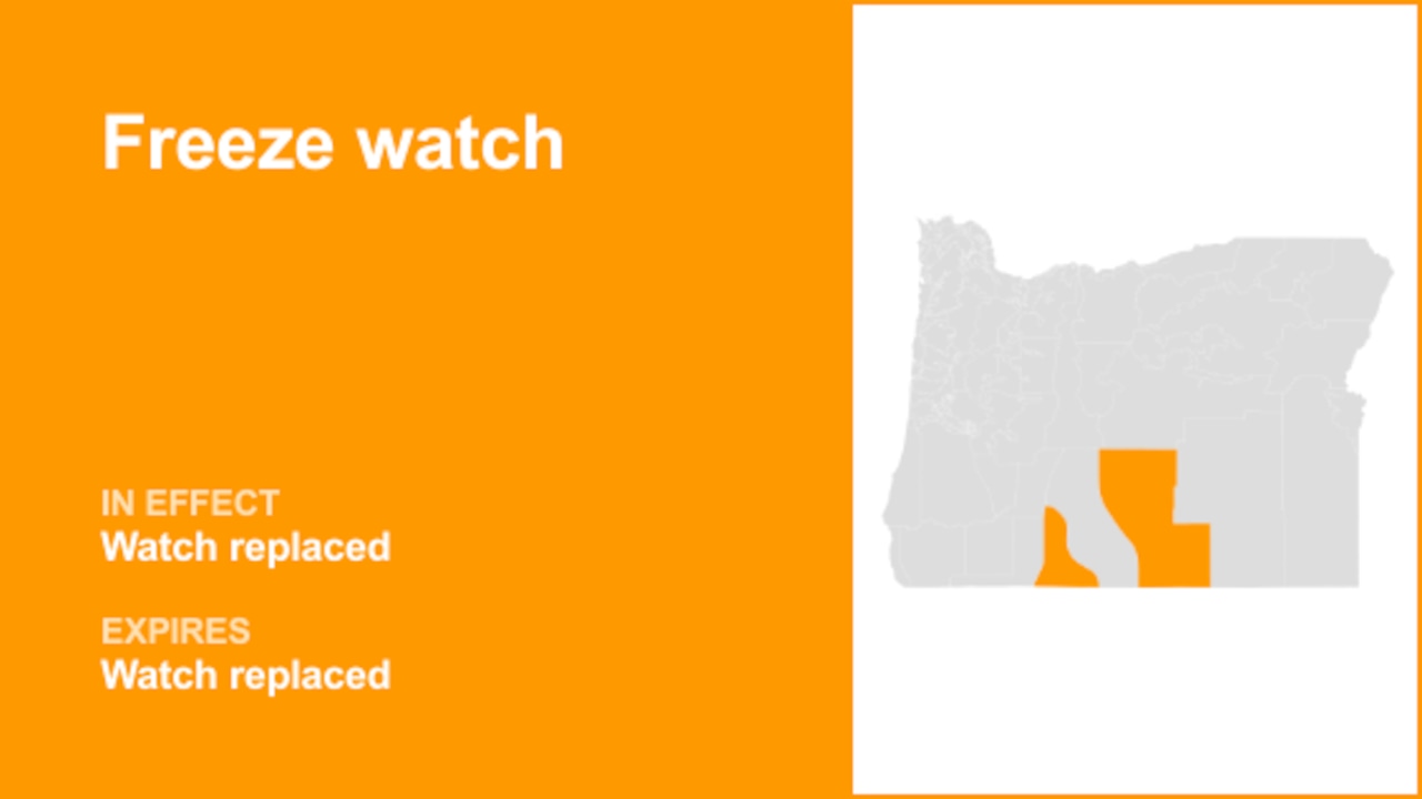 The current freeze watch for Klamath Basin and Central and Eastern Lake County is replaced
