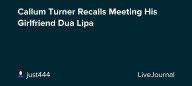 Callum Turner Recalls Meeting His Girlfriend Dua Lipa: ohnotheydidnt