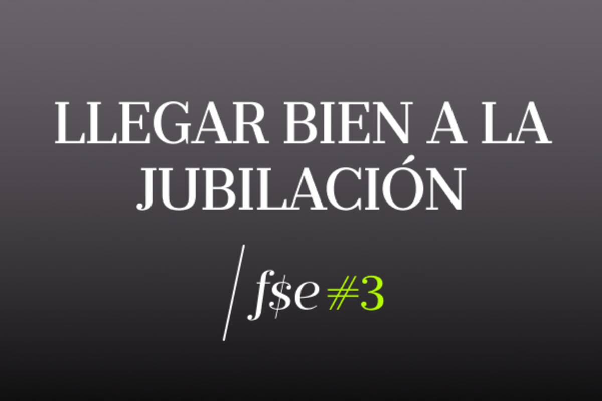 Jubilaciones. Cómo construir una jubilación digna sin magia ni milagros