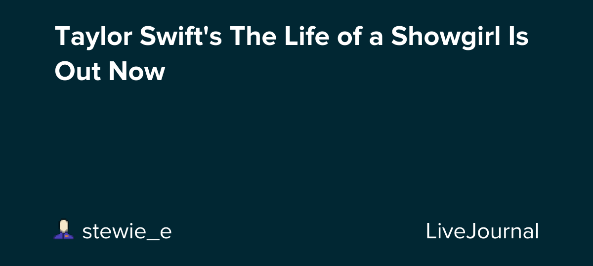 Taylor Swift's The Life of a Showgirl Is Out Now: ohnotheydidnt