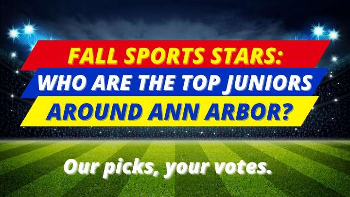 Fall Sports Stars: Who are the top juniors around Ann Arbor? Our picks, your votes