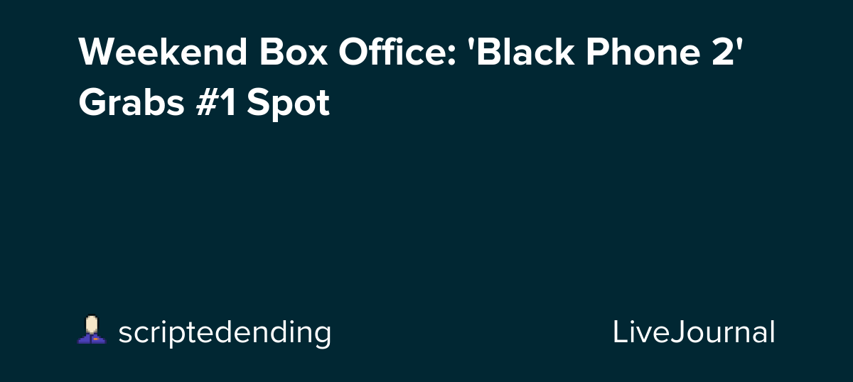 Weekend Box Office: 'Black Phone 2' Grabs #1 Spot: ohnotheydidnt