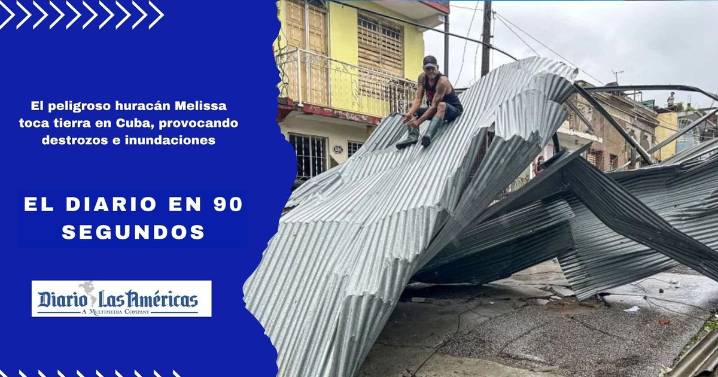 El Diario en 90 segundos: El peligroso huracán Melissa toca tierra en Cuba, provocando destrozos e inundaciones