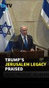 Historic Moment In Jerusalem: PM Benjamin Netanyahu Hails Trump’s Bold Moves For Israel’s Future
