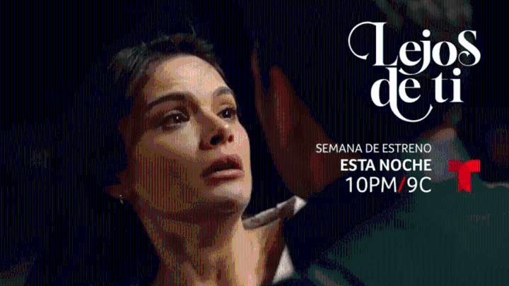 Semana de estreno de Lejos de ti por Telemundo: avance