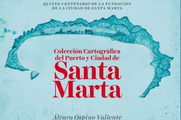 Presentan el libro “Colección cartográfica del puerto y ciudad de Santa Marta”, un homenaje a los 500 años de la ciudad