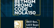 BetMGM Promo Code NOLA150: Win $150 Bonus on NCAAF, NBA, MLB