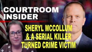 COURTROOM INSIDER | Sheryl McCollum and the killer who asked her to solve his daughter’s murder