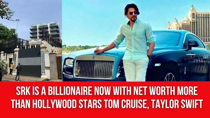Bollywood ka Badshah, SRK is a Billionaire Now with Net Worth More Than Hollywood Stars Tom Cruise, Taylor Swift