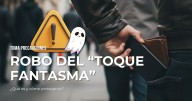 ¿Cómo protegerme del ‘toque fantasma’ y evitar que me roben mi dinero sin darme cuenta?