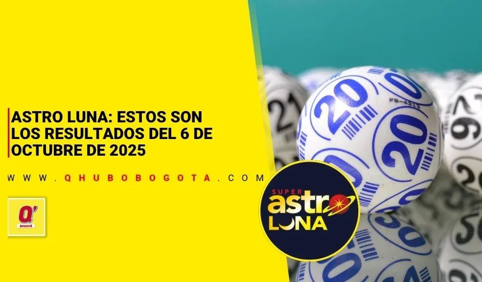 Astro Luna: estos son los resultados del 6 de octubre de 2025 - Noticias de Bogotá y Cundinamarca