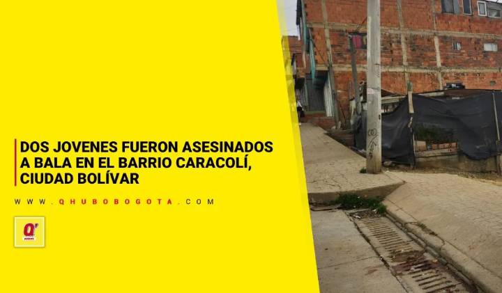 En Ciudad Bolívar: doble asesinato de amigos en el barrio Caracolí