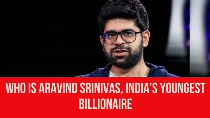 Who is Aravind Srinivas, India’s Youngest Billionaire